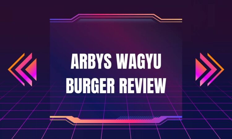 Arbys Wagyu Burger Review