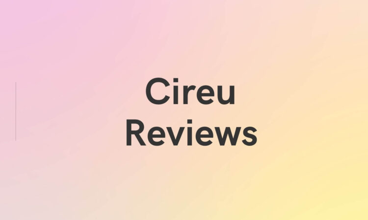Cireu Reviews