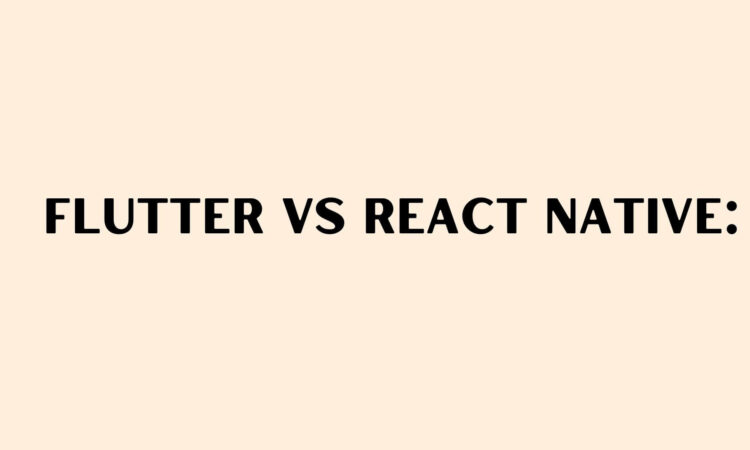 Flutter vs React Native: