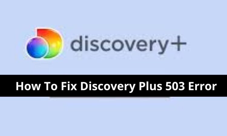 How To Fix Discovery Plus 503 Error