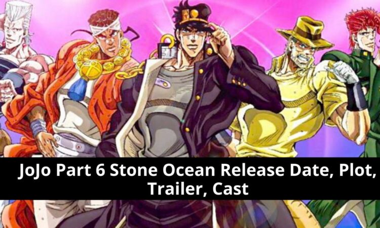 JoJo Part 6 Stone Ocean Release Date, Plot, Trailer, Cast