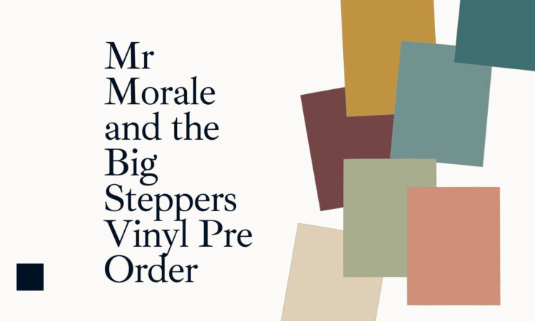 Mr Morale and the Big Steppers Vinyl Pre Order