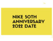 Nike 50TH Anniversary 2022 Date