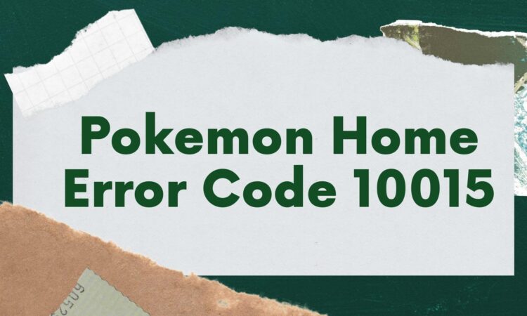 Pokemon Home Error Code 10015