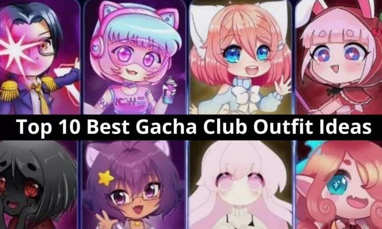 Top 10 Best Gacha Club Outfit Ideas