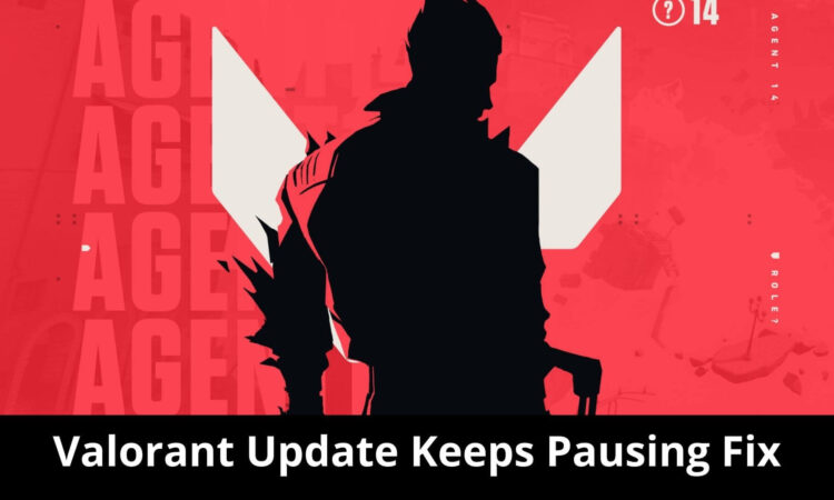 Valorant Update Keeps Pausing Fix