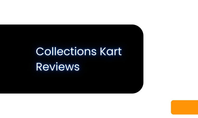 Collections Kart Reviews
