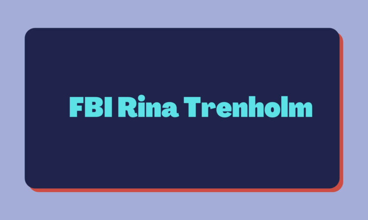 FBI Rina Trenholm