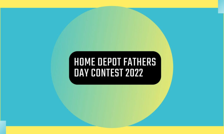 Home Depot Fathers Day Contest 2022