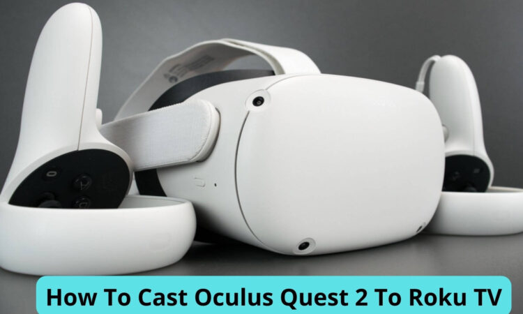 How To Cast Oculus Quest 2 To Roku TV