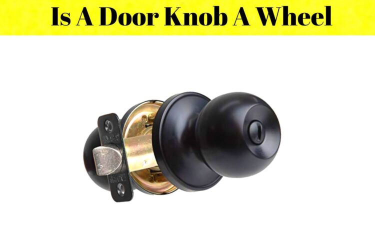 Is A Door Knob A Wheel