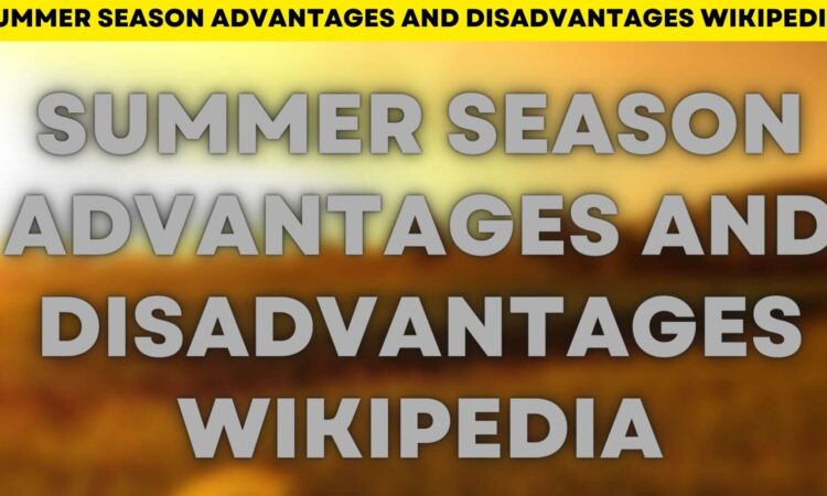 Summer season advantages and disadvantages wikipedia