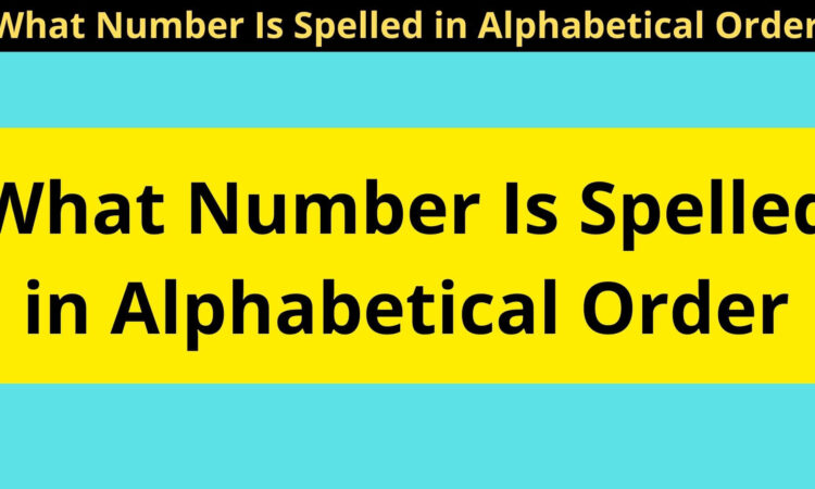What Number Is Spelled in Alphabetical Order