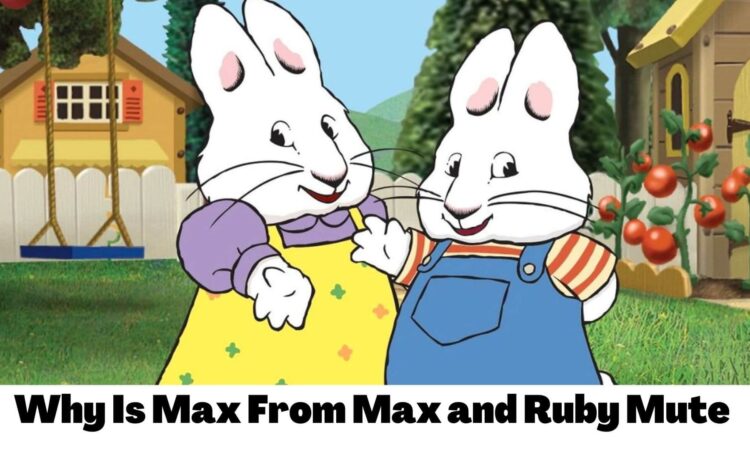 Why Is Max From Max and Ruby Mute
