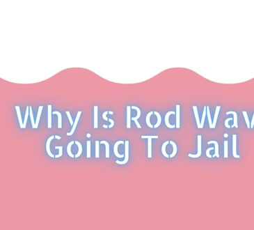Why Is Rod Wave Going To Jail