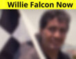 Willie Falcon Now
