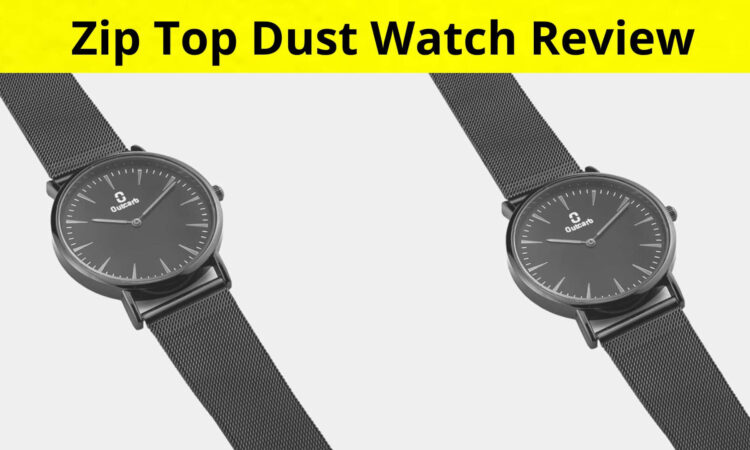 Zip Top Dust Watch Review