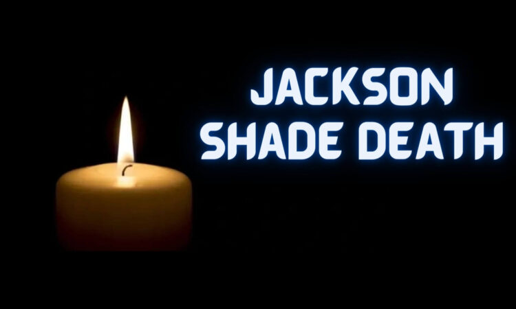 Jackson Shade Death