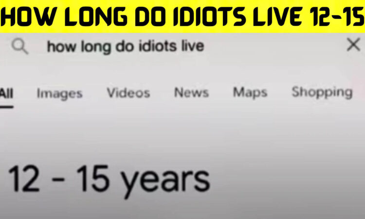 How Long Do Idiots Live 12-15