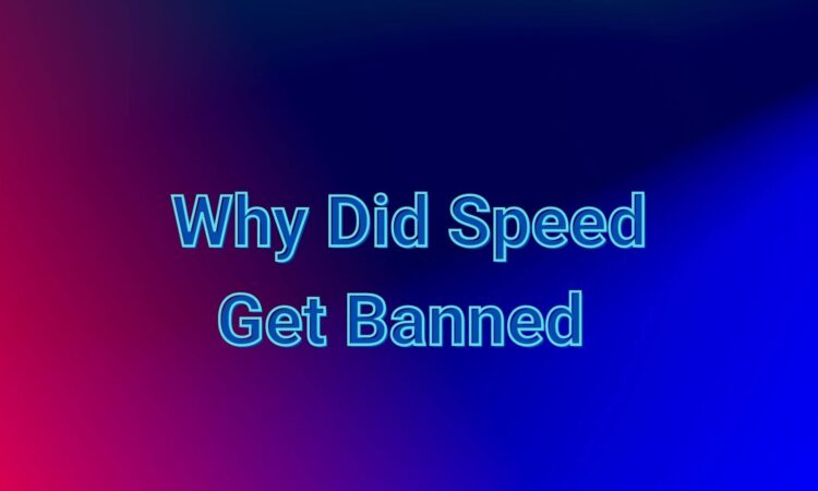 Why Did Speed Get Banned