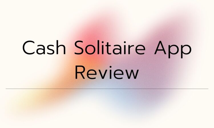 Cash Solitaire App Review