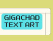 Gigachad Text Art