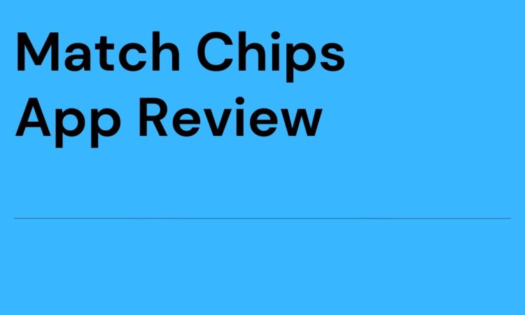 Match Chips App Review