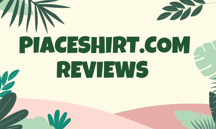 Piaceshirt.com Reviews