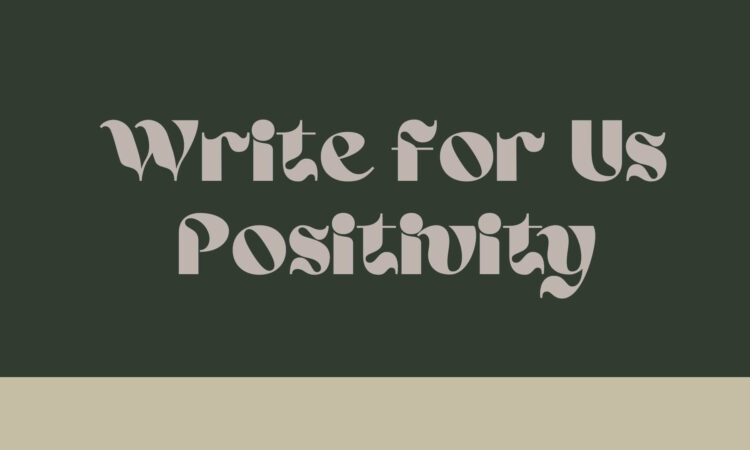 Write for Us Positivity