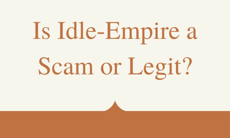 Is Idle-Empire a Scam or Legit?