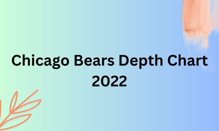 Chicago Bears Depth Chart 2022