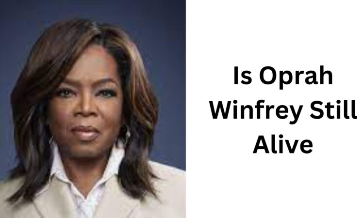 Is Oprah Winfrey Still Alive