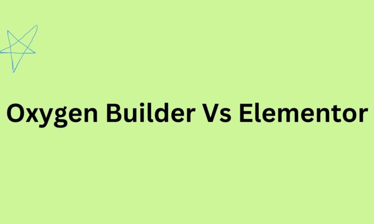 Oxygen Builder Vs Elementor
