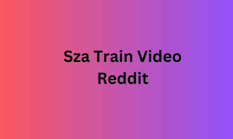 Sza Train Video Reddit