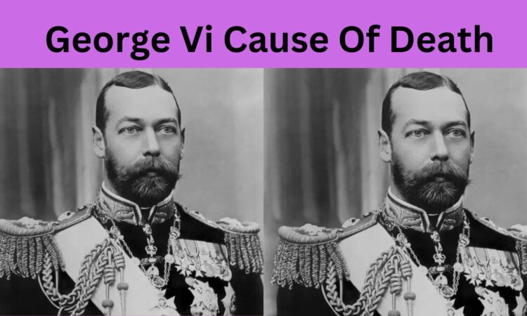 George Vi Cause Of Death