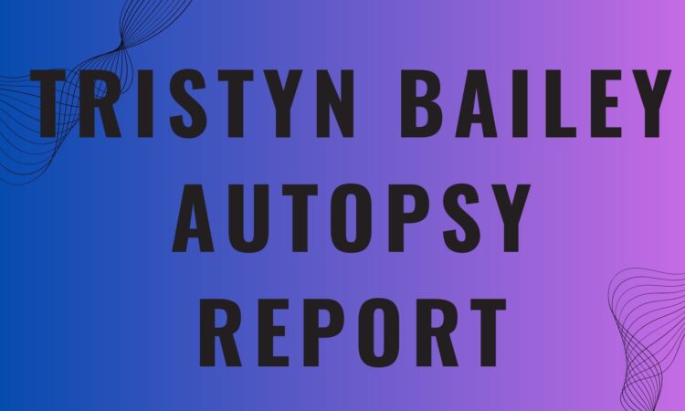 Tristyn Bailey Autopsy Report
