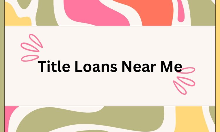 Title Loans Near Me